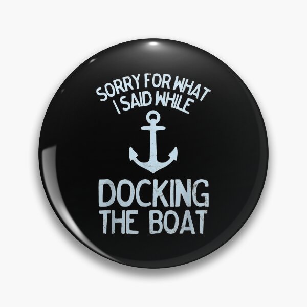Item preview, Funny Boating Sorry What I Said Docking Boat  designed and sold by AllenMegan.