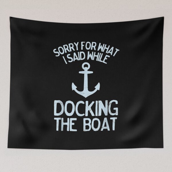Item preview, Funny Boating Sorry What I Said Docking Boat  designed and sold by AllenMegan.