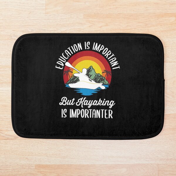 Item preview, Education Is Important But Kayaking Is Important designed and sold by azmndesigns.