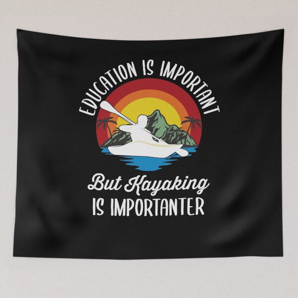 Item preview, Education Is Important But Kayaking Is Important designed and sold by azmndesigns.