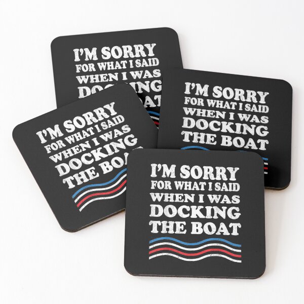 Item preview, I'm Sorry For What I Said When I Was Docking The Boat designed and sold by AllenMegan.