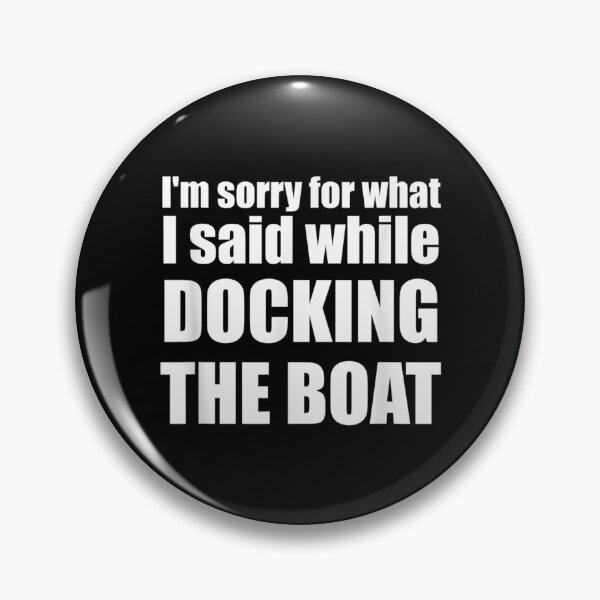 Item preview, I'm Sorry For What I Said While Docking The Boat designed and sold by AllenMegan.