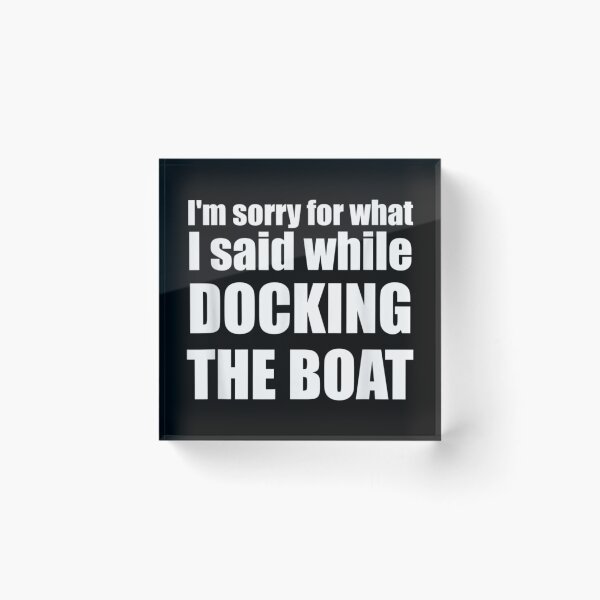Item preview, I'm Sorry For What I Said While Docking The Boat designed and sold by AllenMegan.