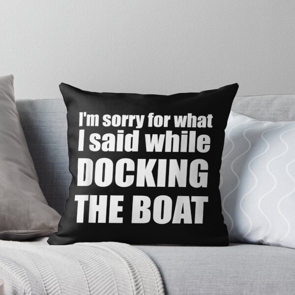 Item preview, I'm Sorry For What I Said While Docking The Boat designed and sold by AllenMegan.
