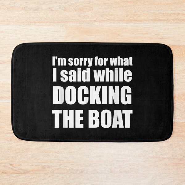 Item preview, I'm Sorry For What I Said While Docking The Boat designed and sold by AllenMegan.
