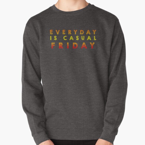 casual friday sweatshirt