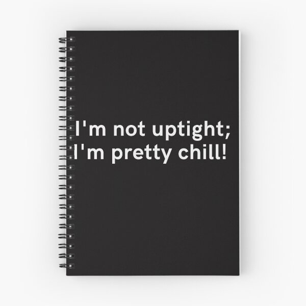 Item preview, Cool Gen-Z merch, "I'm not uptight; I'm pretty chill" designed and sold by AyeAyeBeans.