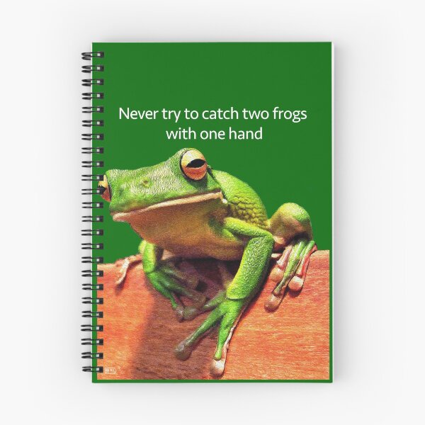 Item preview, Never try to catch two frogs with one hand designed and sold by JimPavelle.