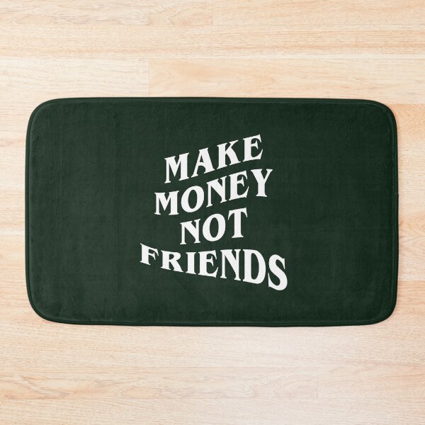 Item preview, Make Money Not Friends designed and sold by MarcoPolok.