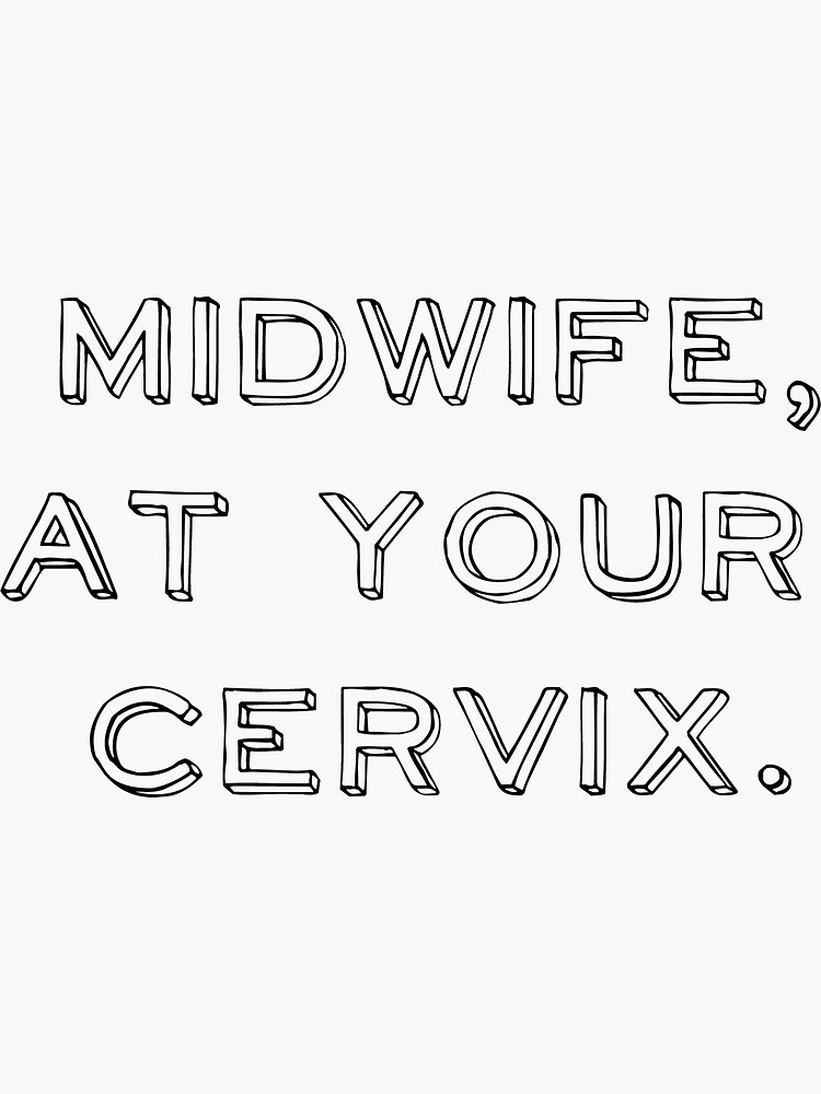 Midwife At Your Cervix Sticker For Sale By Nerdswithswords Redbubble