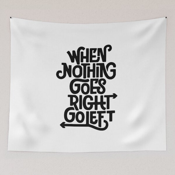 Item preview, When Nothing Goes Right Go Left designed and sold by Vobine.