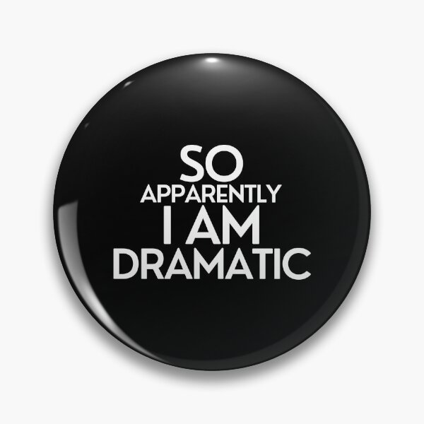 Item preview, So Apparently I'm Dramatic designed and sold by pintsandquarts.