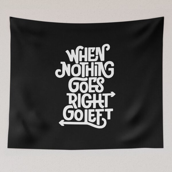 Item preview, When Nothing Goes Right Go Left designed and sold by Vobine.