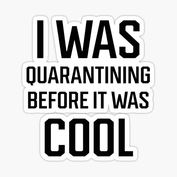 Item preview, I was quarantining before it was cool - Funny quarantine gifts  designed and sold by DiogoCalheiros.