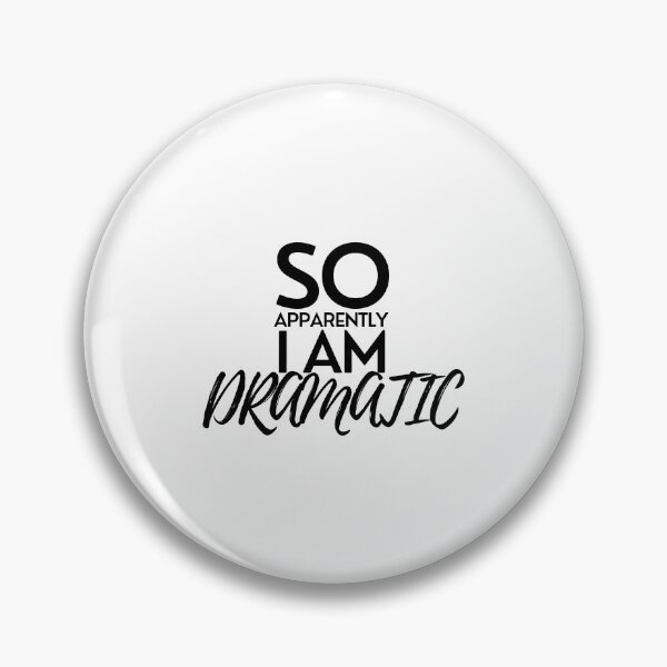 Item preview, So Apparently I'm Dramatic designed and sold by pintsandquarts.