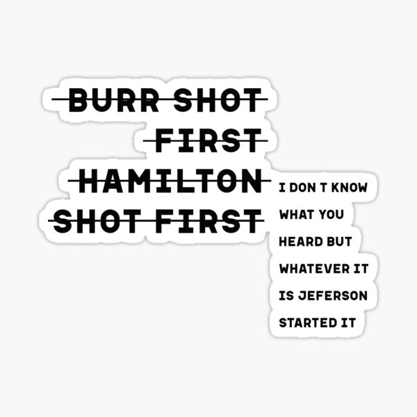 Burr Shot First Alexander Hamilton Funny Burr Shot First Alexander Hamilton Funny