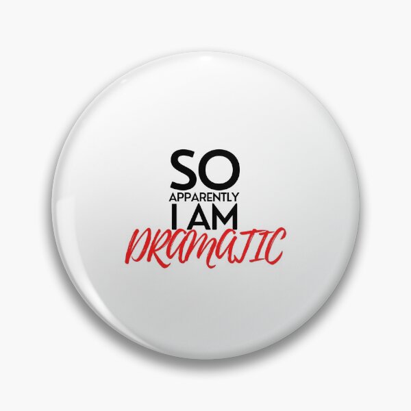 Item preview, So Apparently I'm Dramatic designed and sold by pintsandquarts.