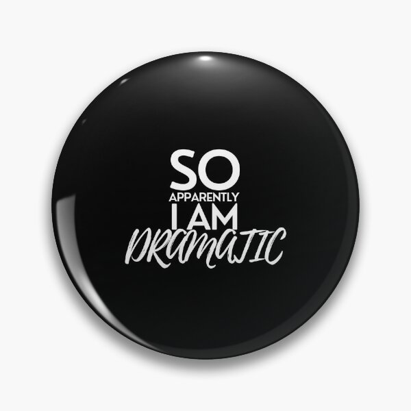 Item preview, So Apparently I'm Dramatic designed and sold by pintsandquarts.