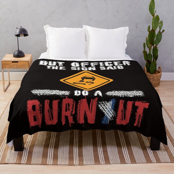 Item preview, But Officer the Sign Said Do a Burnout designed and sold by OzyManDiaS90.