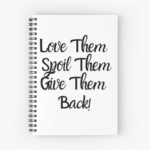 Item preview, Love Them Spoil Them Give Them Back designed and sold by Gmaish.