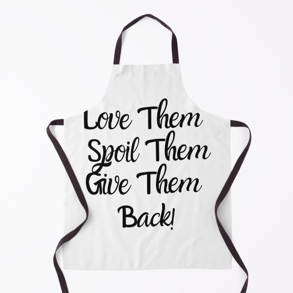 Item preview, Love Them Spoil Them Give Them Back designed and sold by Gmaish.