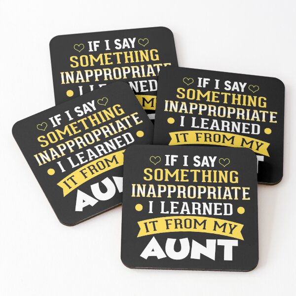Item preview, If I say something inappropriate i learnt it from my aunt designed and sold by suthin kumar saini.