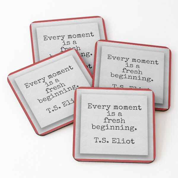 Item preview, Every moment is a fresh beginning, T.S. Eliot designed and sold by Pelikancrazy.