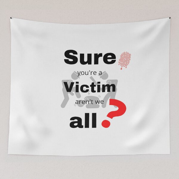 Item preview, Sure you're a victim. designed and sold by SunQuestDD.