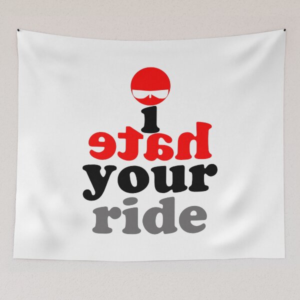 Item preview, I Hate Your Ride designed and sold by LastLineinBlue.