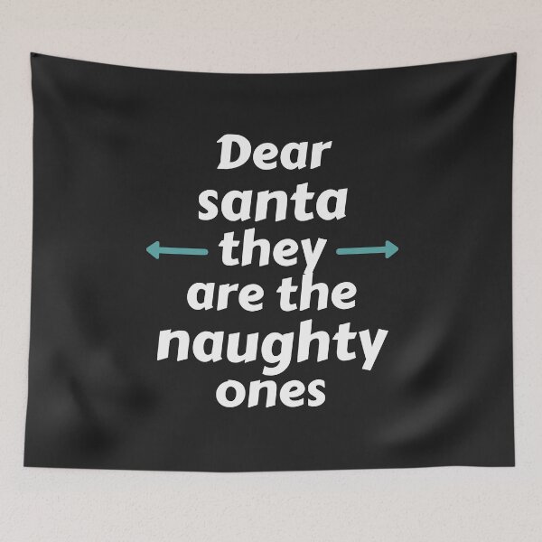 Item preview, Dear Santa They Are The Naughty Ones designed and sold by MohitJain1109.
