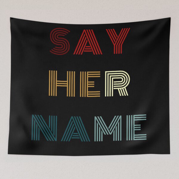 Item preview, SAY HER NAME designed and sold by Mokhe.