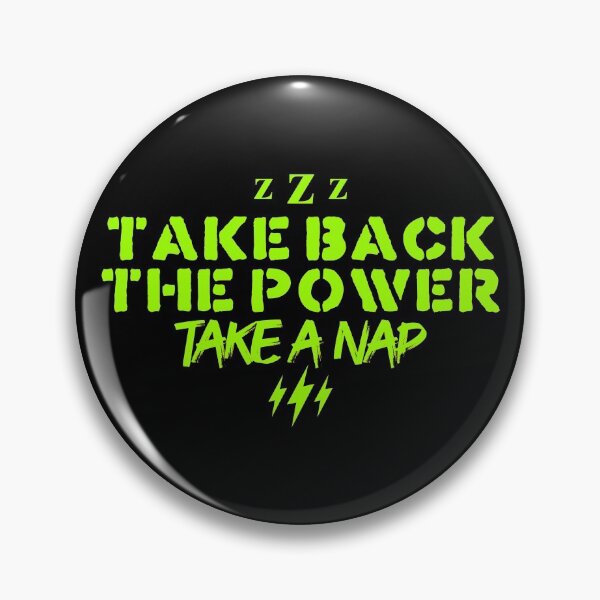 Item preview, Take Back The Power, Take A Nap On Dark designed and sold by miftake.