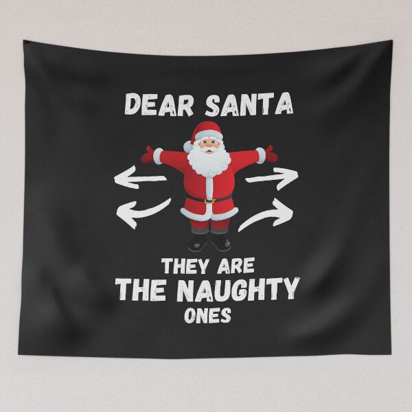 Item preview, Dear Santa They Are The Naughty Ones designed and sold by MohitJain1109.