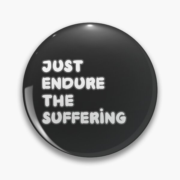 Item preview, Just endure the suffering  designed and sold by Inspiring Strokes.
