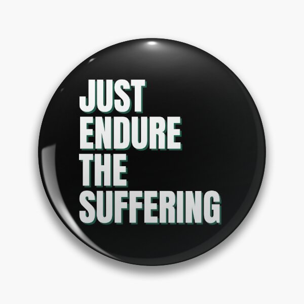 Item preview, Just Endure the Suffering designed and sold by HoatzonClothing.