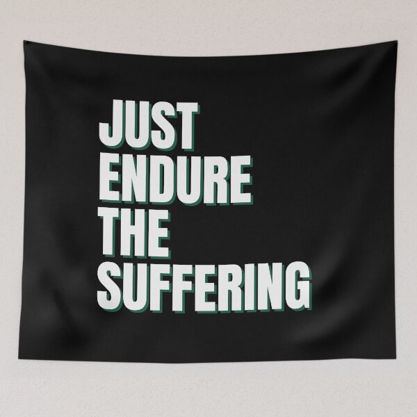Item preview, Just Endure the Suffering designed and sold by HoatzonClothing.