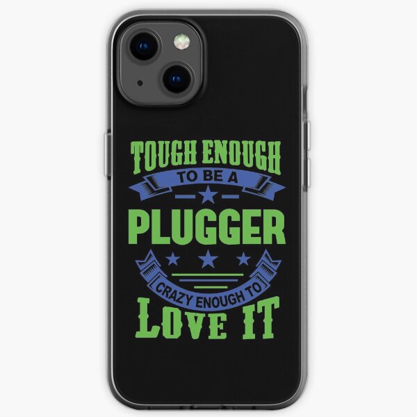 Tough Enough Plugger Quote iPhone Soft Case