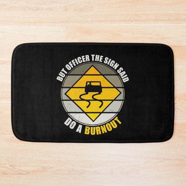 Item preview, But Officer The Sign Said Do A Burnout designed and sold by Giacob.