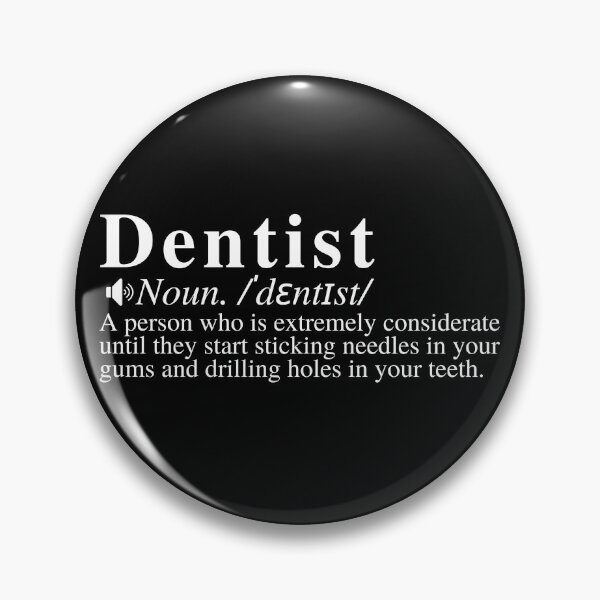 Item preview, Funny Dentist Definition: A person who is extremely considerate until they start sticking needles in your gums and drilling holes in your teeth.  designed and sold by mind-illusions.