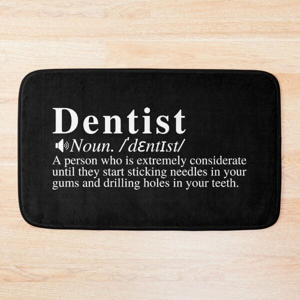Item preview, Funny Dentist Definition: A person who is extremely considerate until they start sticking needles in your gums and drilling holes in your teeth.  designed and sold by mind-illusions.