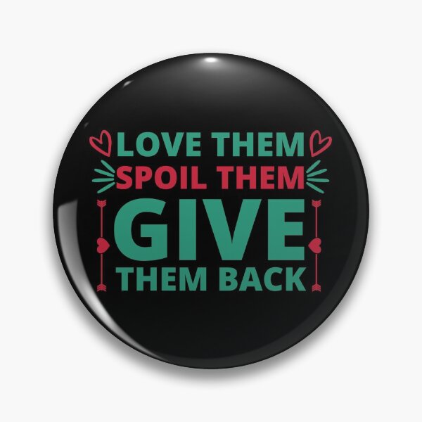 Item preview, Love Them Spoil Them Give Them Back designed and sold by BahiaStyle.