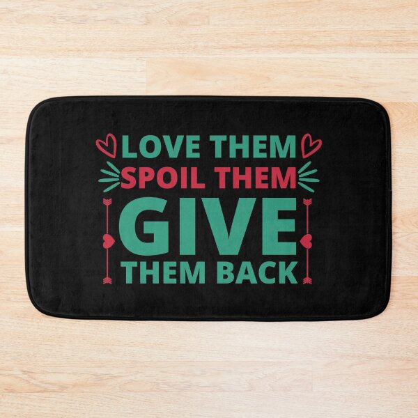 Item preview, Love Them Spoil Them Give Them Back designed and sold by BahiaStyle.