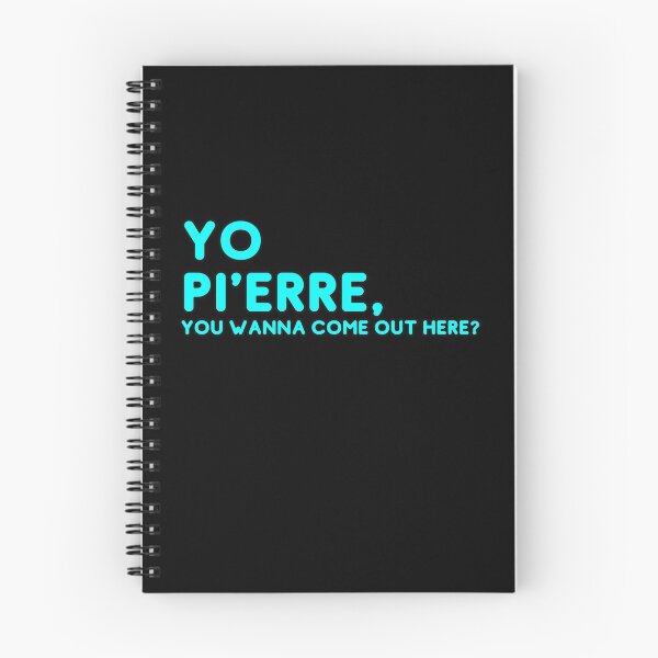 Item preview, Yo Pi'erre you wanna come out here? - Light blue graphic designed and sold by lewiskirby.