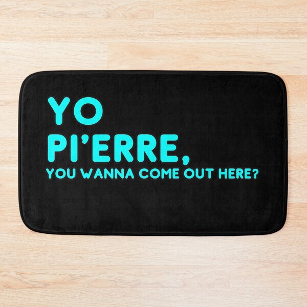 Item preview, Yo Pi'erre you wanna come out here? - Light blue graphic designed and sold by lewiskirby.