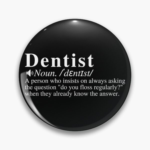 Item preview, Funny Dentist Definition: A person who insists on always asking the question "do you floss regularly?" when they already know the answer.  designed and sold by mind-illusions.