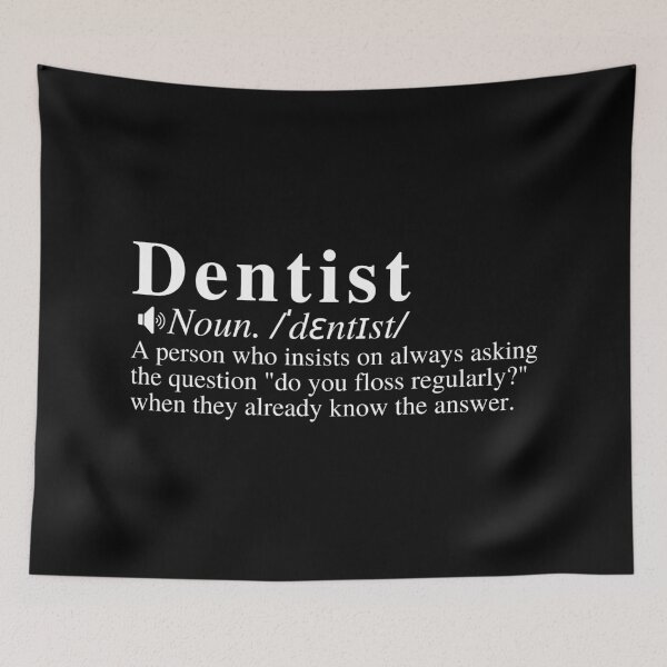 Item preview, Funny Dentist Definition: A person who insists on always asking the question "do you floss regularly?" when they already know the answer.  designed and sold by mind-illusions.