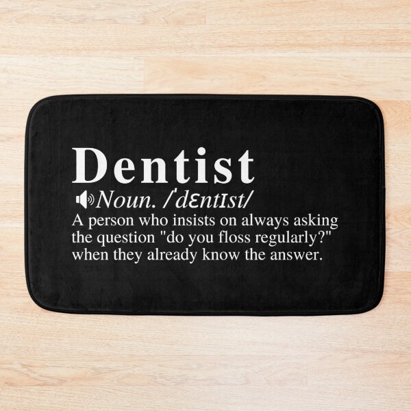 Item preview, Funny Dentist Definition: A person who insists on always asking the question "do you floss regularly?" when they already know the answer.  designed and sold by mind-illusions.