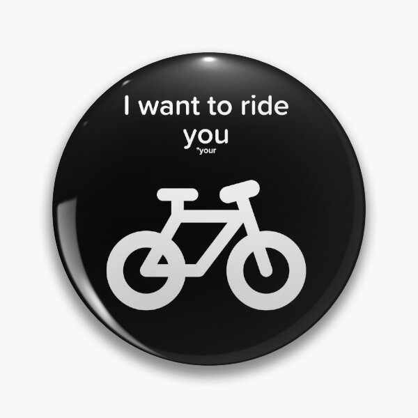 Item preview, I want to ride you - your designed and sold by DIQDESIGN.