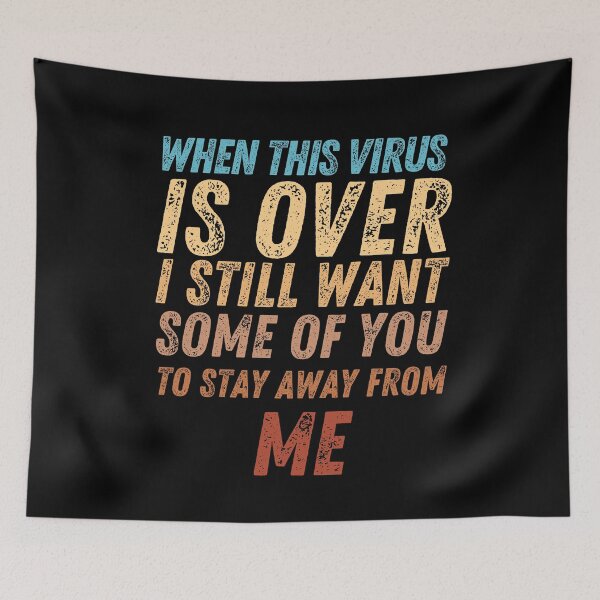 Item preview, When This Virus Is Over I Still Want Some Of You To Stay Away From Me designed and sold by MariusMunteanu.