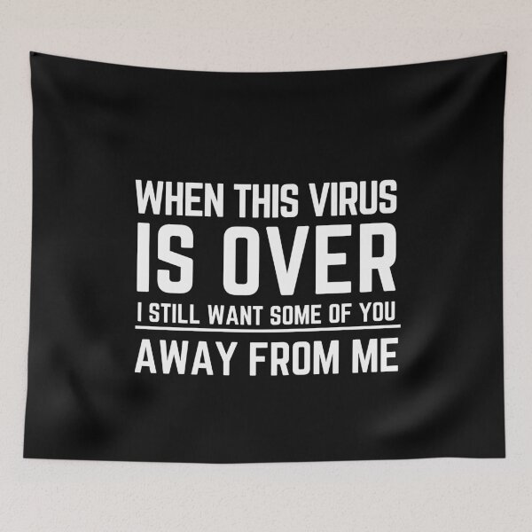 Item preview, When This Virus Is Over I Still Want Some Of You To Stay Away From Me designed and sold by MariusMunteanu.